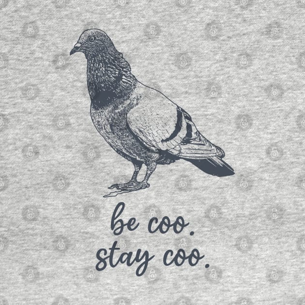 Be Coo Stay Coo Pigeon by Shirts That Bangs